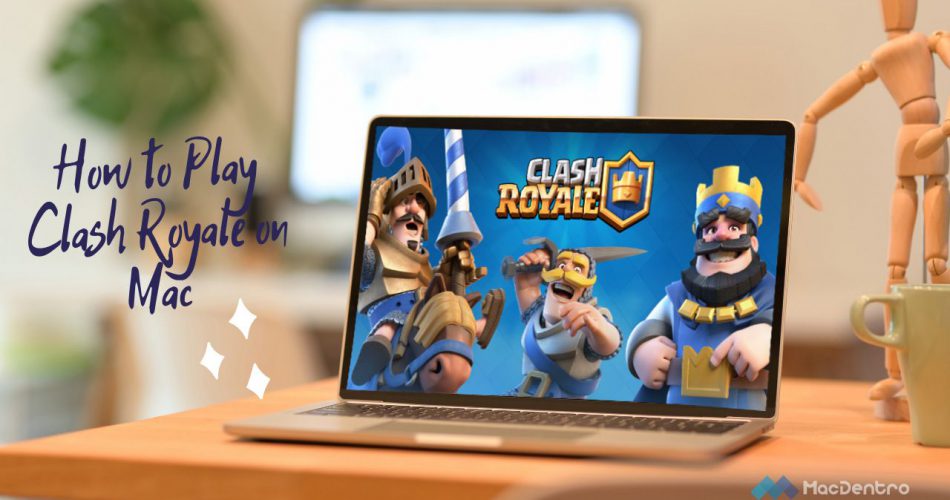 How to Play Clash Royale on Mac