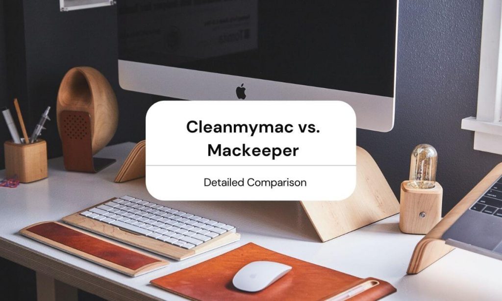 Cleanmymac vs Mackeeper [Detailed Comparison]