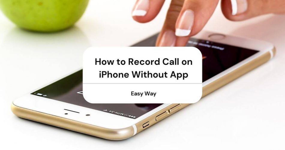 how to record call on iphone without app