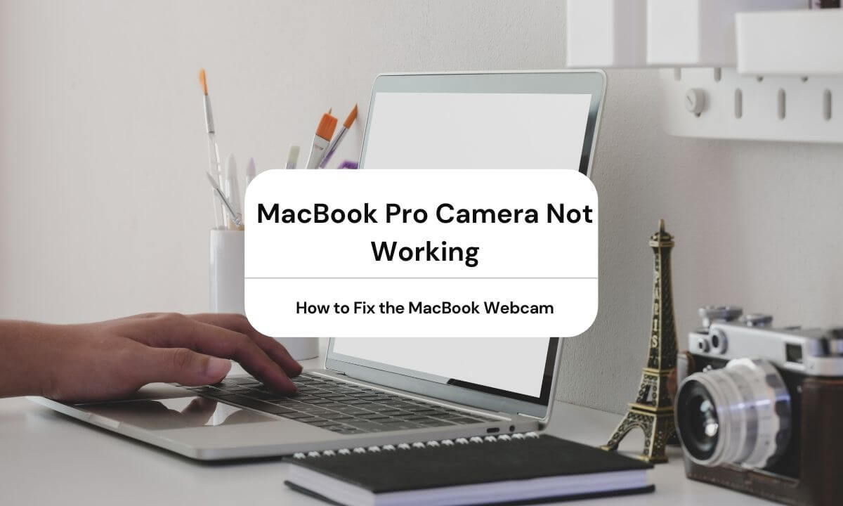 MacBook Pro Camera Not Working [No Green Light] Easy Fix